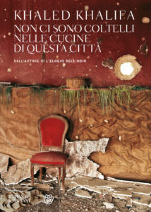 Khaled Khalifa : Non ci sono coltelli nelle cucine di questa città : Bompiani